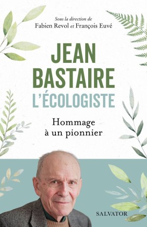 Couverture de 'Jean Bastaire: précurseur fécond de l’écospiritualité'