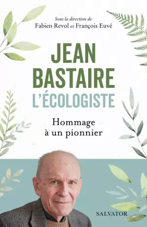 Couverture de « Jean Bastaire l'écologiste »